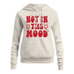 JUNIOR NOT IN THE MOOD HOODIE